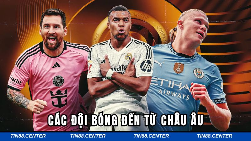 Các đội bóng đến từ Châu Âu