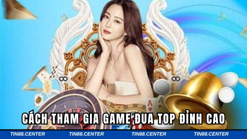 Hướng dẫn các bước tham gia đua top đơn giản