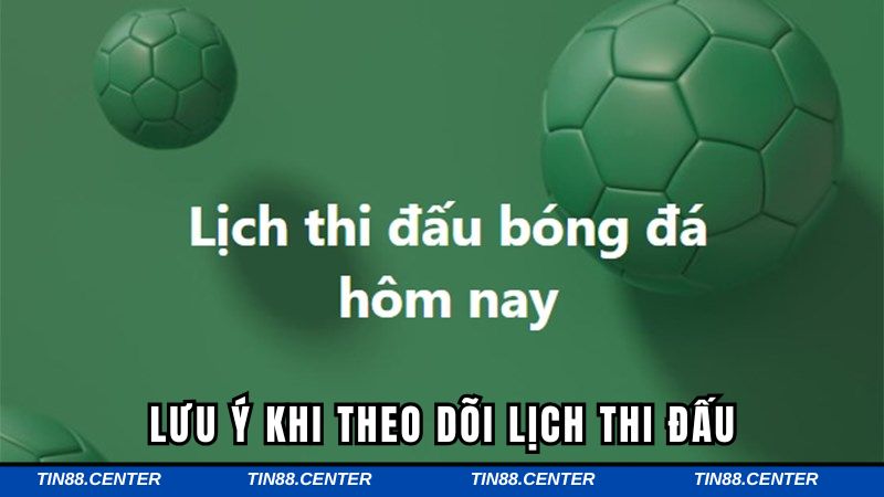 Lưu ý cần nắm khi xem lịch thi đấu chi tiết