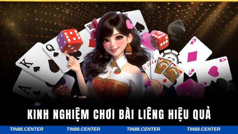 Kinh nghiệm chơi bài Liêng hiệu quả 