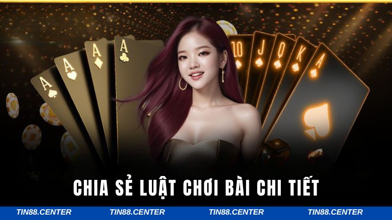 Chia sẻ luật chơi bài chi tiết 