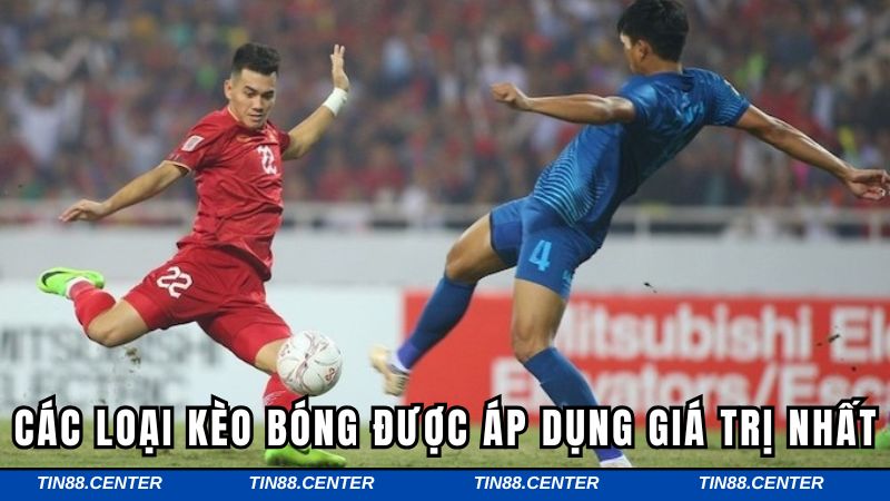 Các loại kèo bóng được áp dụng giá trị nhất