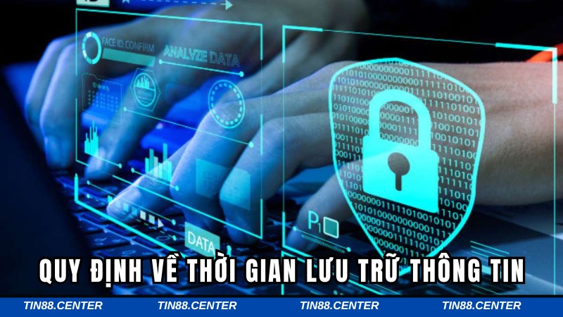 Quy định cụ thể về thời gian lưu trữ thông tin thành viên