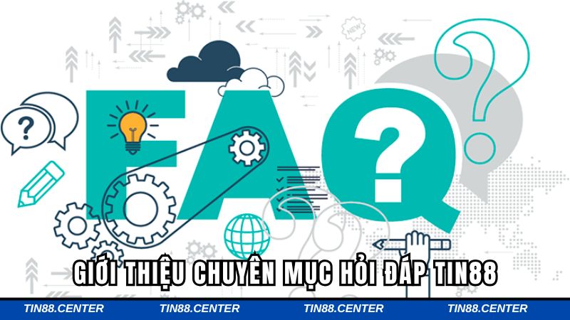 Giới thiệu chuyên mục hỏi đáp TIN88