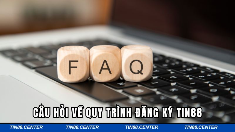 Câu hỏi về quy trình đăng ký TIN88