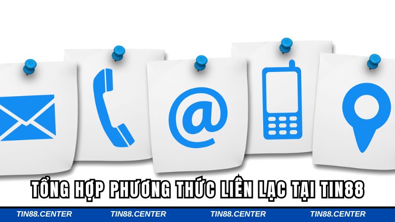 Tổng hợp phương thức liên lạc tại TIN88
