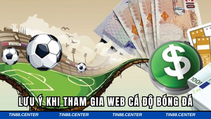 Một vài lưu ý khi tham gia trang cá cược bóng đá mà bạn nên biết