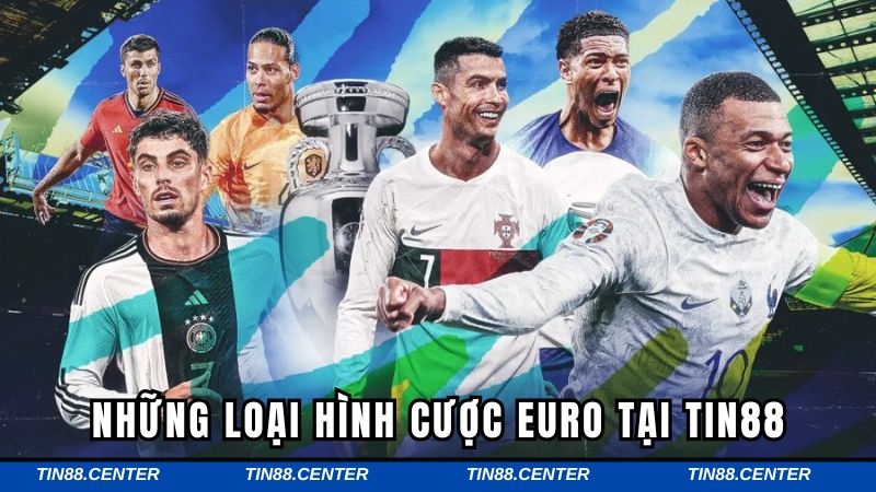 Điểm danh những thể loại cược bóng đá Euro nổi bật tại TIN88