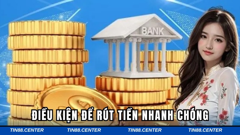 Điều kiện để hội viên rút tiền Tin88