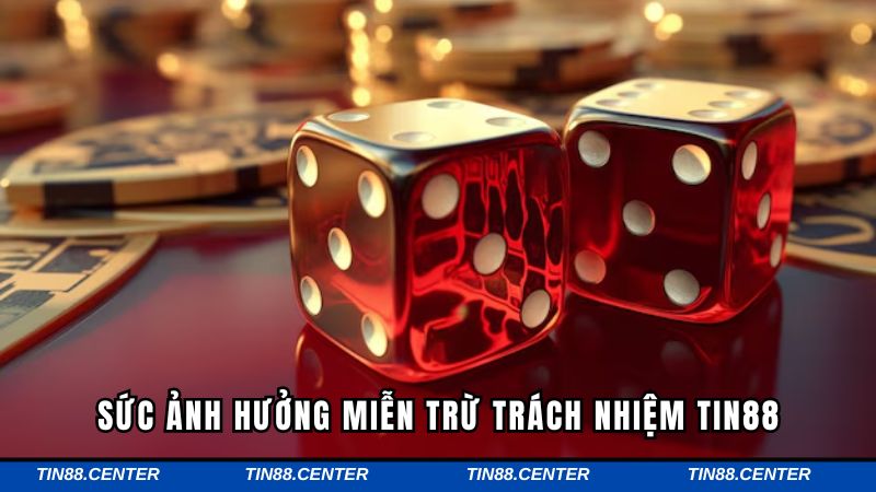 Sức ảnh hưởng về miễn trừ trách nhiệm Tin88 
