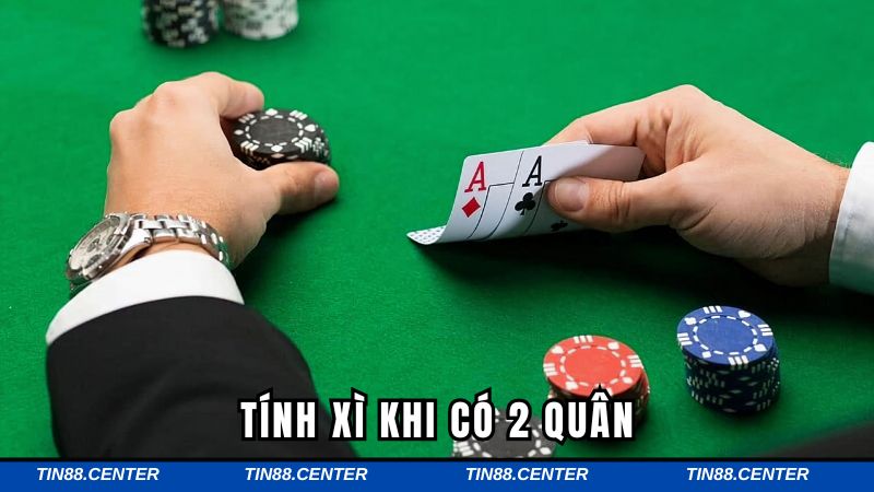 Tính xì khi có 2 quân trong tay